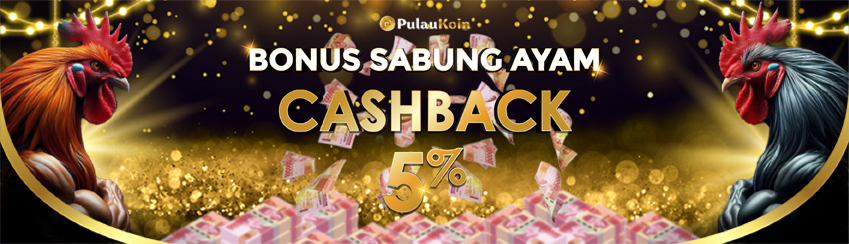 BONUS CASHBACK SABUNG AYAM !