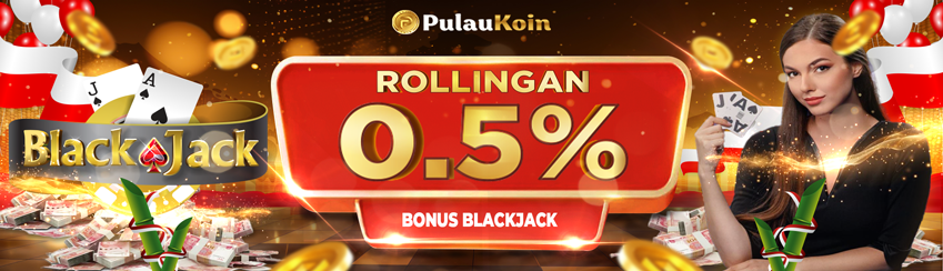 BONUS KOMISI BLACKJACK 0.5%