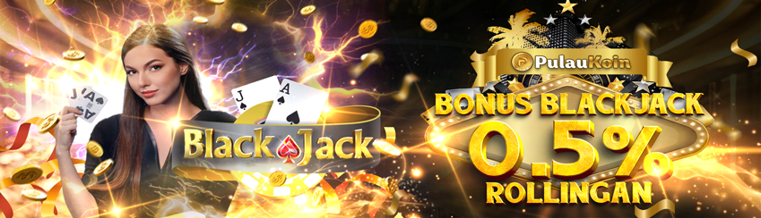 BONUS KOMISI BLACKJACK 0.5%