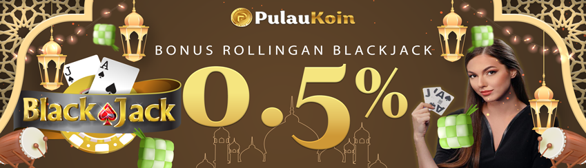 BONUS KOMISI BLACKJACK 0.5%